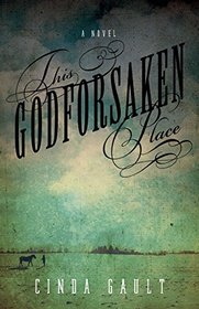 This Godforsaken Place: A Novel