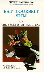 Eat Yourself Slim, or the Secrets of Nutrition