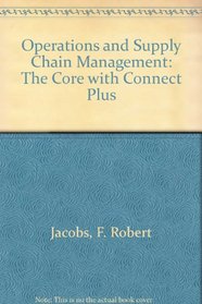 Operations and Supply Chain Management: The Core with Connect Plus
