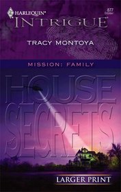 House of Secrets (Mission: Family, Bk 1) (Harlequin Intrigue, No 877) (Larger Print)
