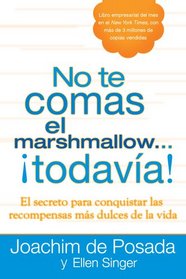 No te comas el marshmallow...todava: El secreto para conquistar las recompensas mas dulces de lavida (Spanish Edition)