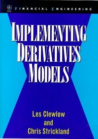 Implementing Derivative Models   (Wiley Series in Financial Engineering)