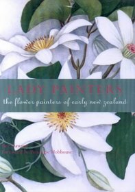 Lady Painters: the Flower Painters of Early New Zealand