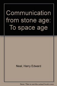 Communication from stone age: To space age