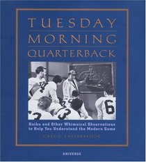 Tuesday Morning Quarterback : Haiku and Other Whimsical Observations to Help You Understand the Modern Game