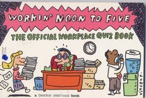 Workin' Noon to Five: The Official Workplace Quiz Book