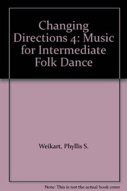 Changing Directions 4: Music for Intermediate Folk Dance