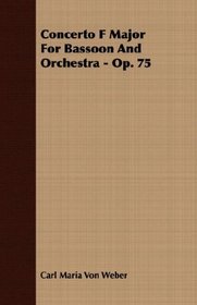 Concerto F Major For Bassoon And Orchestra - Op. 75