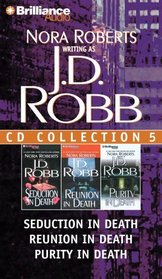 J. D. Robb Collection 5:  Seduction in Death / Reunion in Death / Purity in Death (In Death)  (Audio CD) (Abridged