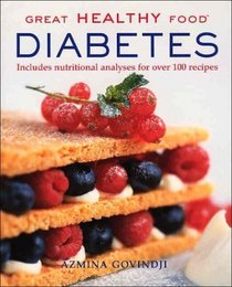 Great Healthy Food Diabetes: Includes Nutritional Analyses for Over 100 recipes (Great Healthy Food)