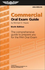 Commercial Oral Exam Guide: The Comprehensive Guide to Prepare You for the FAA Oral Exam (Oral Exam Guide series)