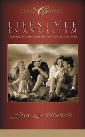 Lifestyle Evangelism : Learning to Open Your Life to Those Around You