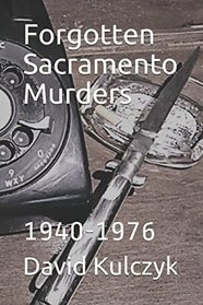 Forgotten Sacramento Murders 1940-1976