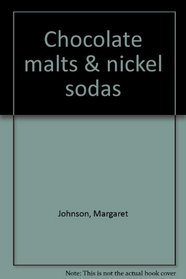 Chocolate Malts & Nickel Sodas