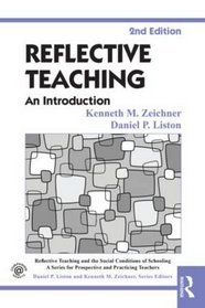 Reflective Teaching: An Introduction (Reflective Teaching and the Social Conditions of Schooling Series)