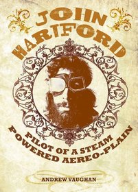 John Hartford: Pilot of a Steam Powered Aereo-Plain (with a 14-track, never-before-released CD of John Hartford live)