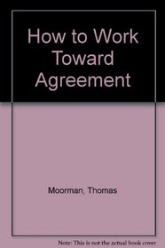 How to Work Toward Agreement