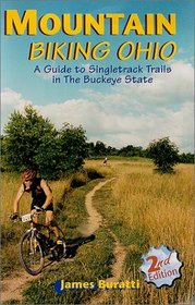 Mountain Biking Ohio : A Guide to Singletrack Trails in the Buckeye State, 2nd Edition