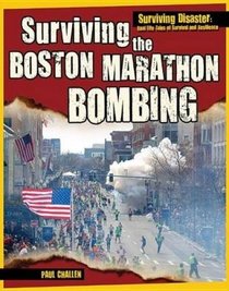 Surviving the Boston Marathon Bombing (Surviving Disaster)