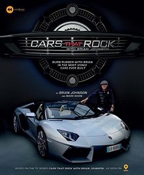 Cars that Rock with Brian Johnson: Burn Rubber with Brian in the Most Iconic Cars Ever Built