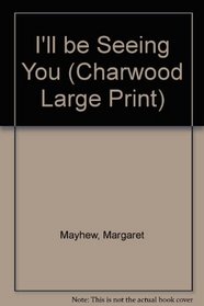 I'll Be Seeing You (Charwood Large Print)