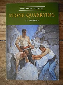 Stone Quarrying (Discover Dorset)