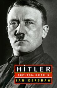 Hitler: 1889 - 1936 Hubris