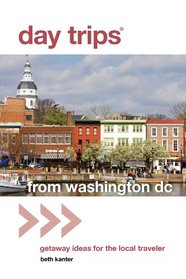 Day Trips from Washington, DC, 2nd: Getaway Ideas for the Local Traveler (Day Trips Series)