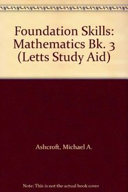 Foundation Skills: Mathematics Bk. 3 (Letts Study Aid)