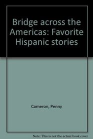 Bridge across the Americas: Favorite Hispanic stories