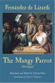 The Mangy Parrot: The Life And Times Of Periquillo Sarniento, Written By Himself For His Children