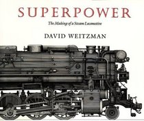 Superpower: The Making of a Steam Locomotive