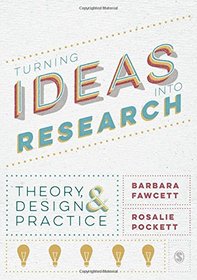 Turning Ideas into Research: Theory, Design and Practice