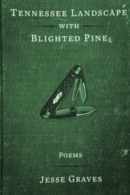 Tennessee Landscape with Blighted Pine: Poems