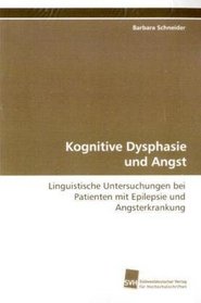 Kognitive Dysphasie und Angst: Linguistische Untersuchungen bei Patienten mit  Epilepsie und Angsterkrankung (German Edition)