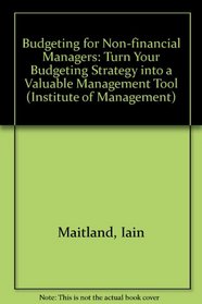Budgeting for Non-Financial Managers: Turn Your Budgeting Strategy into a Valuable Management Tool (Financial Solutions)
