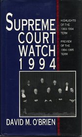Supreme Court Watch-1994: Highlights of the 1993-1994 Term Preview of the 1994-1995 Term (Supreme Court Watch)