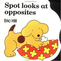 Spot Looks at Opposites (Little Spot Board Book)
