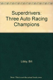 Superdrivers: Three Auto Racing Champions