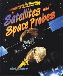 Satellites and Space Probes (Eye on the Universe)