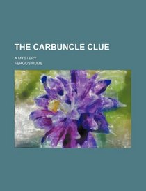The Carbuncle Clue; A Mystery