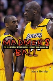 Madmen's Ball: The Inside Story of the Lakers' Dysfunctional Dynasties