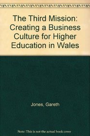 The Third Mission: Creating a Business Culture for Higher Education in Wales
