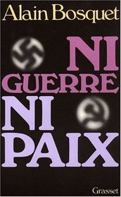 Ni guerre ni paix: Roman (Les Trente premieres annees) (French Edition)