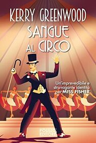 Sangue al Circo (Blood and Circuses) (Phryne Fisher, Bk 6) (Italian Edition)