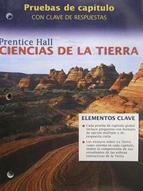 EARTH SCIENCE/PRENTICE HALL/CHAPTER TESTS WITH ANSWER KEY(SPANISH EDITION)/CIENCIAS DE LA TIERRA/PRENTICE HALL/PRUEBAS DE CAPITULO CON CLAVE DE RESPUESTAS