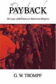 Payback : The Logic of Retribution in Melanesian Religions