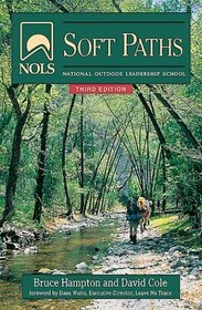 Nols Soft Paths: How to Enjoy the Wilderness Without Harming It
