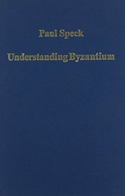 Understanding Byzantium: Studies in Byzantine Historical Sources (Variorum Collected Studies)