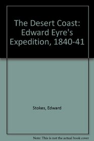 The Desert Coast: Edward Eyre's Expedition, 1840-41